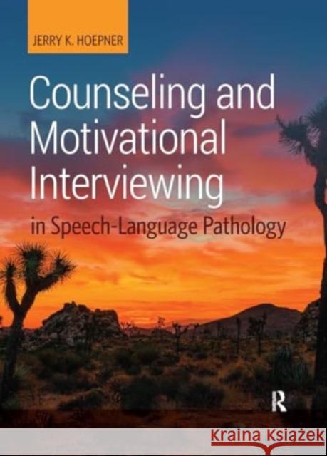 Counseling and Motivational Interviewing in Speech-Language Pathology Jerry Hoepner 9781032956473 Taylor & Francis Ltd