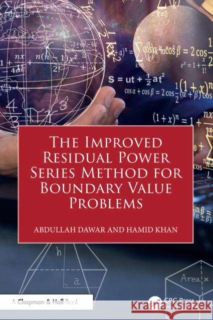 The Improved Residual Power Series Method for Boundary Value Problems Abdullah Dawar Hamid Khan 9781032956541 CRC Press