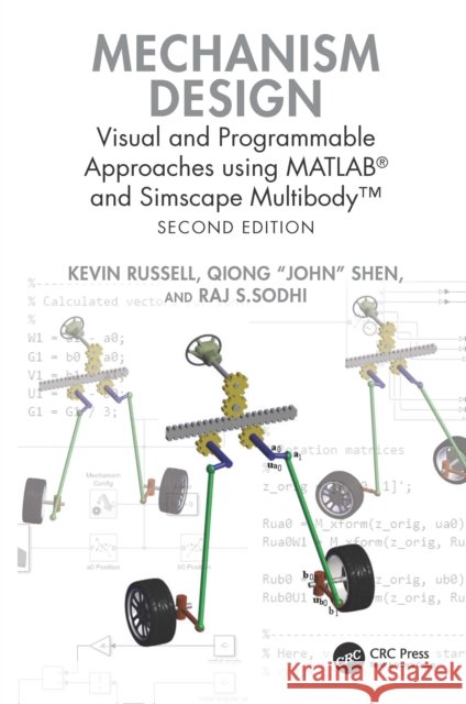 Mechanism Design: Visual and Programmable Approaches Using Matlab(r) and Simscape Multibody(tm) Raj S. (New Jersey Institute of Technology, USA) Sodhi 9781032956800