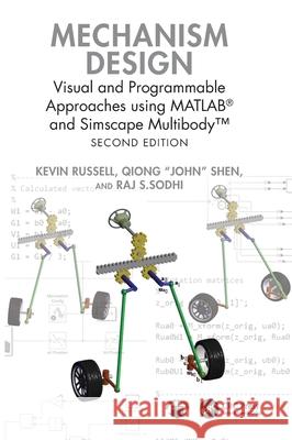 Mechanism Design: Visual and Programmable Approaches Using Matlab(r) and Simscape Multibody(tm) Raj S. (New Jersey Institute of Technology, USA) Sodhi 9781032956800 CRC Press