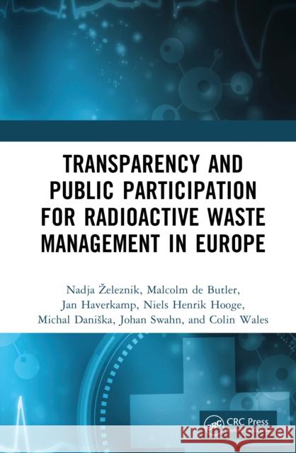 Transparency and Public Participation for Radioactive Waste Management in Europe Malcolm de Butler 9781032956893 CRC Press