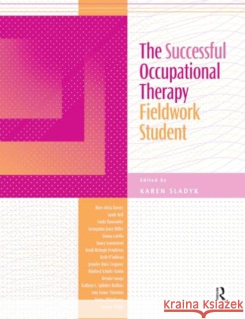 The Successful Occupational Therapy Fieldwork Student Karen Sladyk 9781032957098 Taylor & Francis Ltd