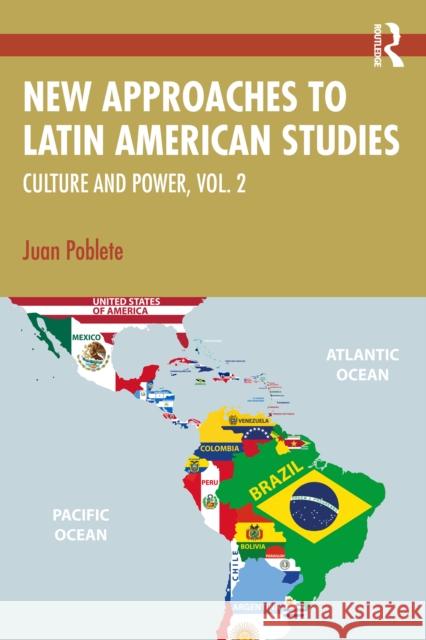 New Approaches to Latin American Studies: Power and Culture, Vol 2. Juan Poblete 9781032958156