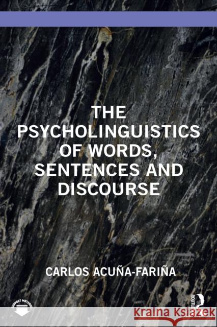 The Psycholinguistics of Words, Sentences and Discourse Carlos Acuna-Farina 9781032958484