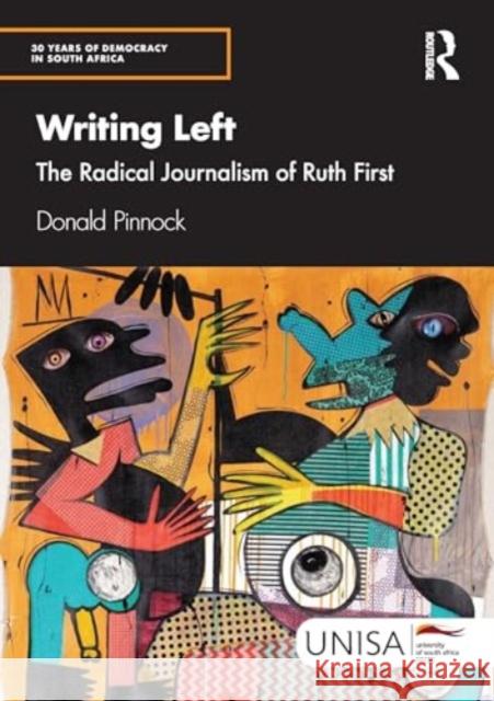 Writing Left: The Radical Journalism of Ruth First Donald Pinnock 9781032958842 Taylor & Francis Ltd