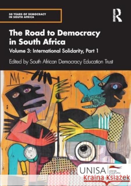 The Road to Democracy in South Africa: Volume 3, International Solidarity, Part 1 South African Democracy Education Trust 9781032958927 Taylor & Francis Ltd