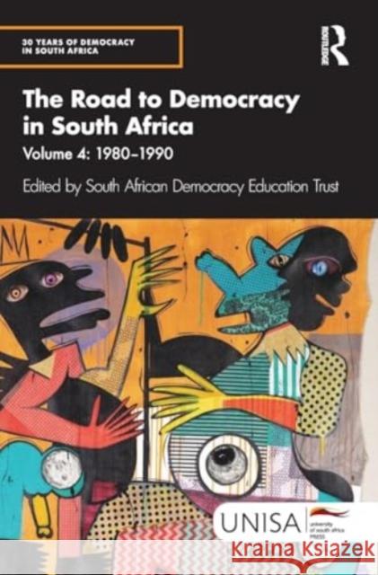 The Road to Democracy in South Africa: Volume 4, 1980-1990 South African Democracy Education Trust 9781032958965 Taylor & Francis Ltd