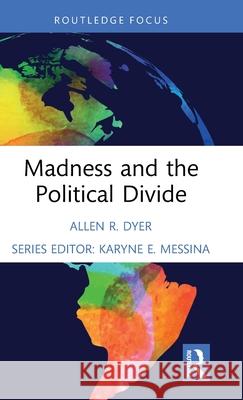 Madness and the Political Divide Allen R. Dyer 9781032959344