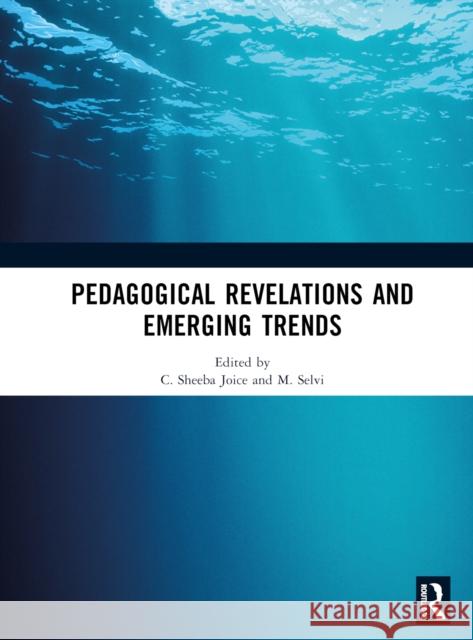 Pedagogical Revelations and Emerging Trends C. Sheeba Joice M. Selvi 9781032960012 Taylor & Francis Ltd