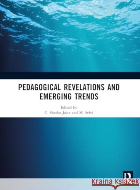 Pedagogical Revelations and Emerging Trends C. Sheeba Joice M. Selvi 9781032960029 Taylor & Francis Ltd