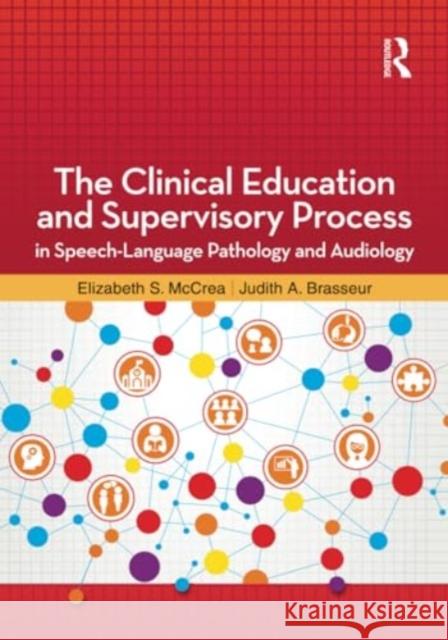 The Clinical Education and Supervisory Process in Speech-Language Pathology and Audiology Judith Brasseur 9781032960036