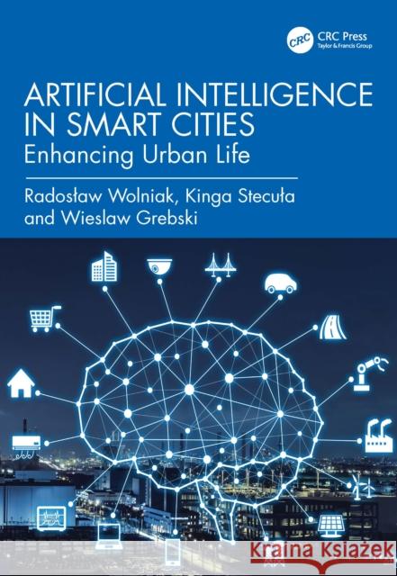 Artificial Intelligence in Smart Cities: Enhancing Urban Life Wieslaw Grebski 9781032960197