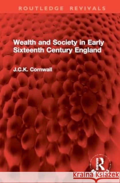 Wealth and Society in Early Sixteenth Century England J. C. K. Cornwall 9781032962207 Taylor & Francis Ltd