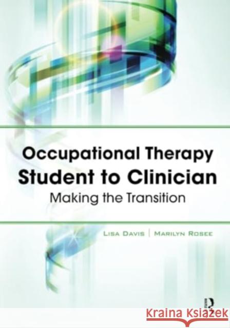 Occupational Therapy Student to Clinician Marilyn Rosee 9781032963556 Taylor & Francis Ltd