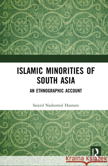 Islamic Minorities of South Asia: An Ethnographic Account Nadeem Hasnain 9781032963587 Routledge