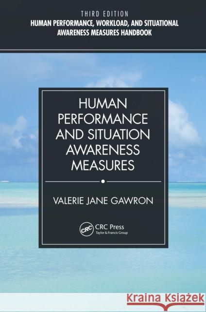 Human Performance and Situation Awareness Measures Valerie Jane Gawron 9781032964522 Taylor & Francis Ltd