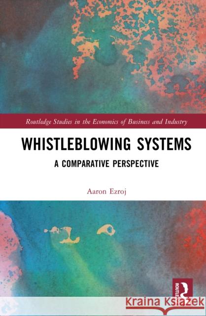 Whistleblowing Systems: A Comparative Perspective Aaron Ezroj 9781032964713 Routledge