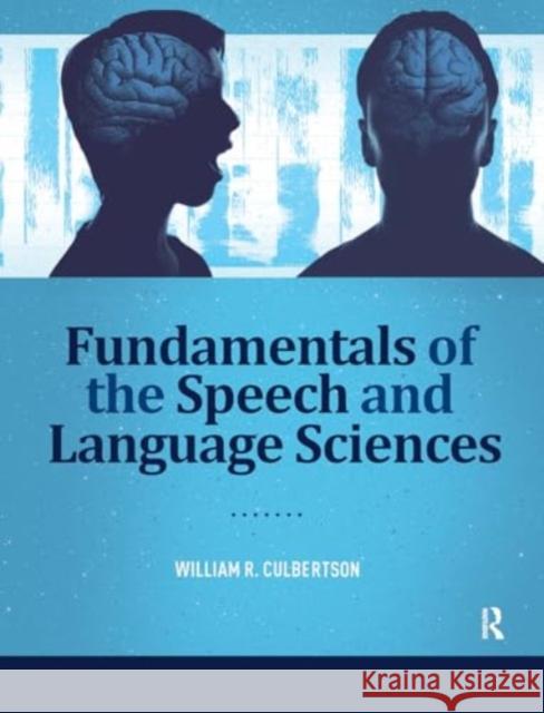 Fundamentals of the Speech and Language Sciences William Culbertson 9781032965147