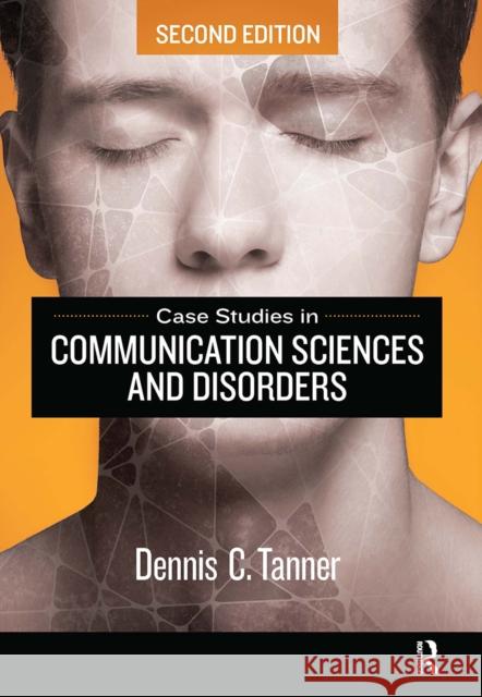 Case Studies in Communication Sciences and Disorders Dennis Tanner 9781032965154 Taylor & Francis Ltd