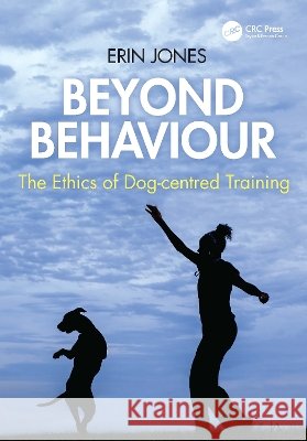Beyond Behaviour Erin (Merit Dog Training, NZ) Jones 9781032965833 Taylor & Francis Ltd