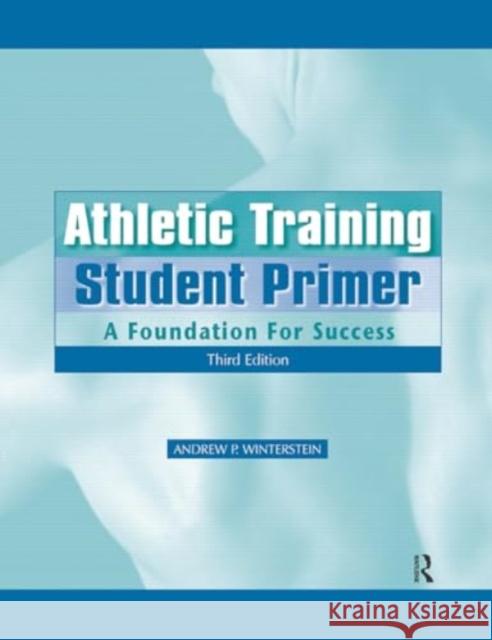 Athletic Training Student Primer Andrew P. Winterstein 9781032965925