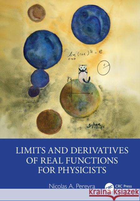 Limits and Derivatives of Real Functions for Physicists Nicolas A. Pereyra 9781032967097 CRC Press