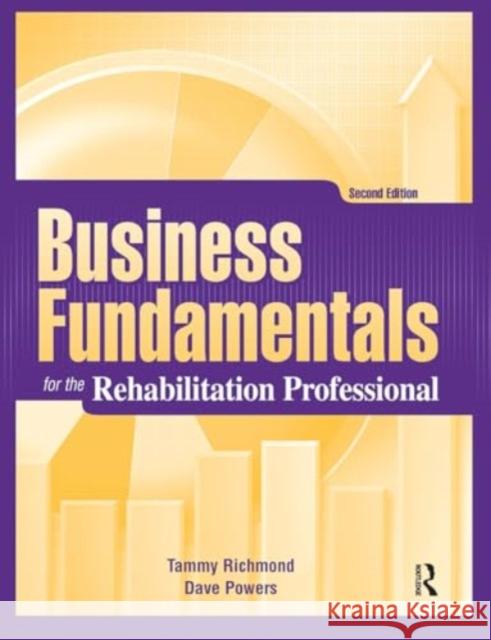 Business Fundamentals for the Rehabilitation Professional Dave Powers 9781032967547