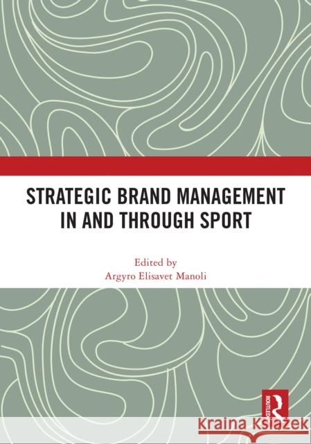 Strategic Brand Management In and Through Sport  9781032968278 Taylor & Francis Ltd