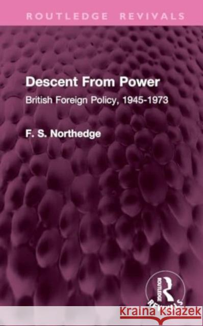 Descent From Power F. S. Northedge 9781032969374 Taylor & Francis Ltd