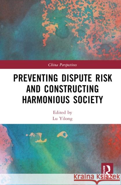 Preventing Dispute Risk and Constructing Harmonious Society Lu Yilong 9781032970011