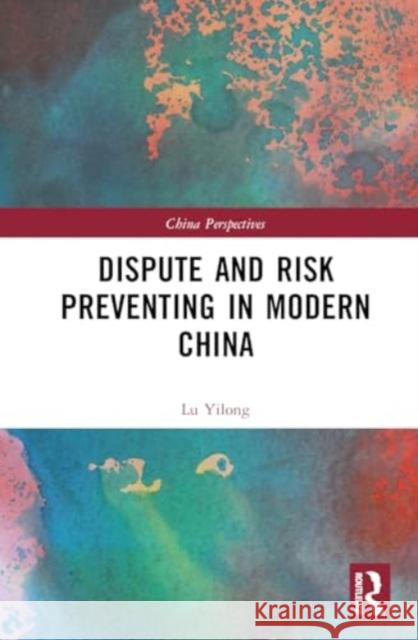 Dispute and Risk Preventing in Modern China Lu Yilong 9781032970073