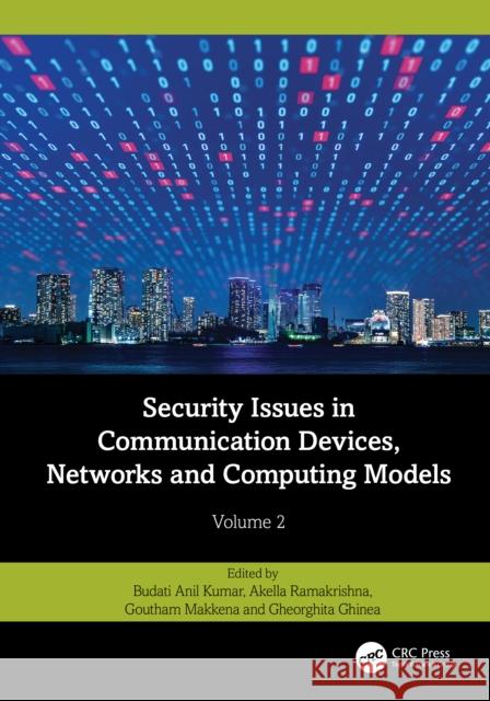 Security Issues in Communication Devices, Networks and Computing Models: Volume 2 Budati Anil Kumar Alla Ramakrishna Goutham Makkena 9781032970271 CRC Press