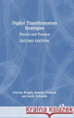 Digital Transformation Strategies: Theory and Practice Jyothi R. Korem 9781032972039 Routledge India