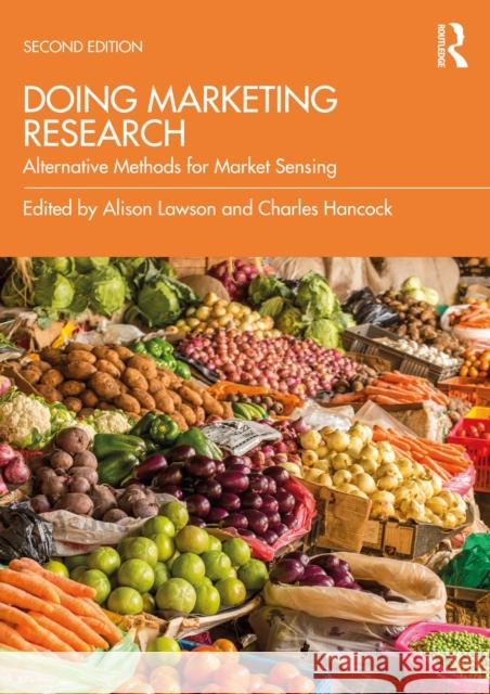 Doing Marketing Research: Alternative Methods for Market Sensing Alison Lawson Charles Hancock 9781032972244
