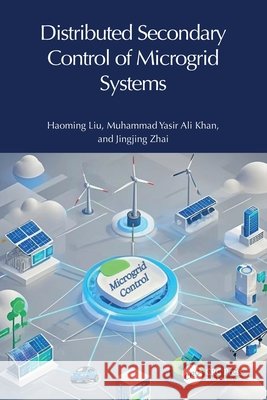 Distributed Secondary Control of Microgrid Systems Jingjing Zhai 9781032975559 Taylor & Francis Ltd