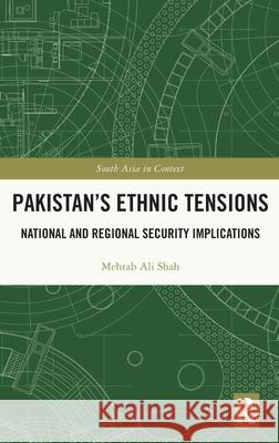 Pakistan’s Ethnic Tensions: National and Regional Security Implications Mehtab Ali Shah 9781032975603 Routledge