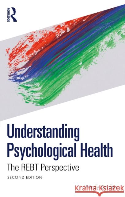 Understanding Psychological Health: The Rebt Perspective Windy (Goldsmiths, University of London, UK) Dryden 9781032976129 Routledge