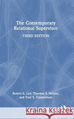 The Contemporary Relational Supervisor Toni S. Zimmerman 9781032976198 Routledge