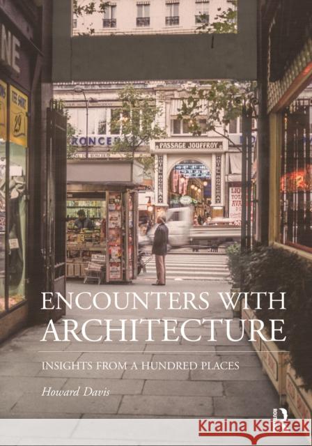 Encounters with Architecture: Insights from a Hundred Places Howard Davis 9781032976334