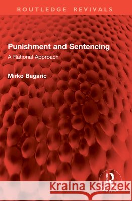 Punishment and Sentencing: A Rational Approach Mirko Bagaric 9781032976556 Routledge