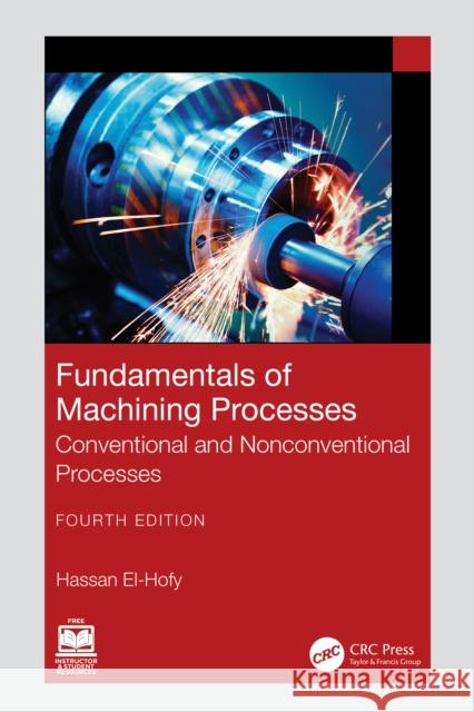 Fundamentals of Machining Processes: Conventional and Nonconventional Processes Hassan (Egypt-Japan University of Science and Technology) El-Hofy 9781032977546 CRC Press