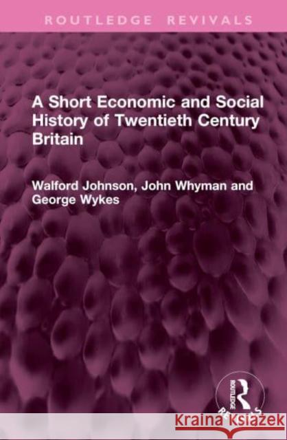 A Short Economic and Social History of Twentieth Century Britain George Wykes 9781032978154