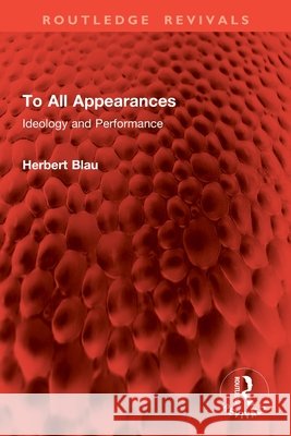 To All Appearances Herbert Blau 9781032978741
