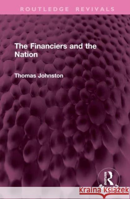 The Financiers and the Nation Thomas Johnston 9781032978925