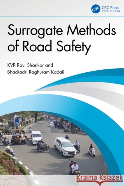 Surrogate Methods of Road Safety Bhadradri Raghuram Kadali 9781032979793 CRC Press