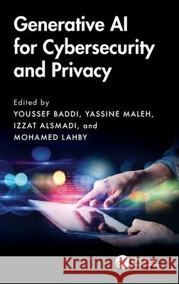 Generative AI for Cybersecurity and Privacy Youssef Baddi Yassine Maleh Izzat Alsmadi 9781032980201 CRC Press