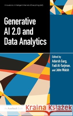 Generative AI 2.0 and Data Analytics Adarsh Garg Fadi Al-Turjman John Walsh 9781032982144