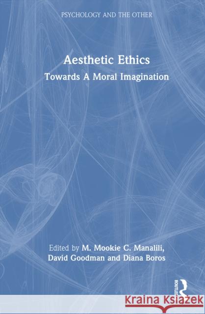 Aesthetic Ethics: Towards A Moral Imagination  9781032983288 Routledge