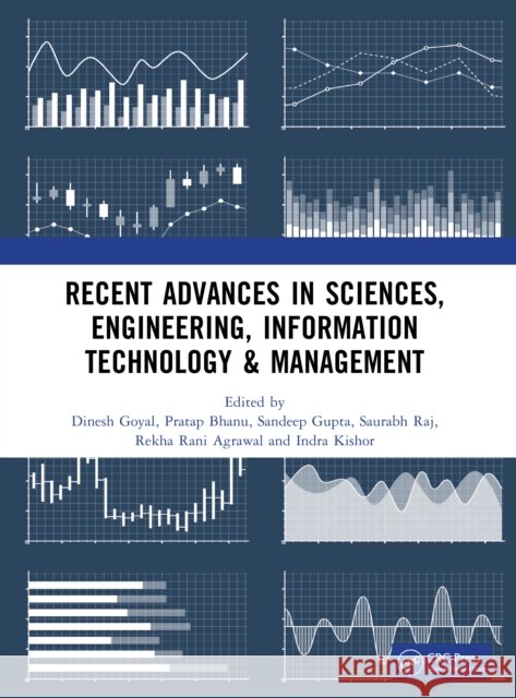 Recent Advances in Sciences, Engineering, Information Technology & Management Dinesh Goyal Bhanu Pratap Sandeep Gupta 9781032983387