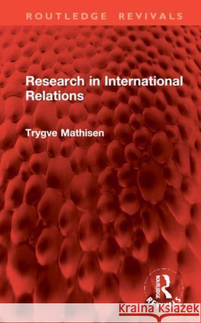 Research in International Relations Trygve Mathisen 9781032983813 Taylor & Francis Ltd